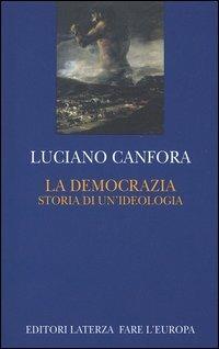 La democrazia. Storia di un'ideologia - Luciano Canfora - copertina