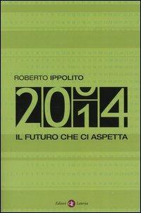 Duemilaquattordici. Il futuro che ci aspetta - Roberto Ippolito - copertina