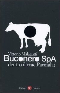 Buconero Spa. Dentro il crac della Parmalat - Vittorio Malagutti - copertina