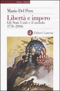 Libertà e impero. Gli Stati Uniti e il mondo 1776-2006 - Mario Del Pero - copertina