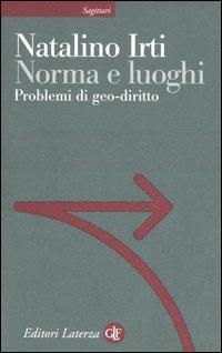 Norma e luoghi. Problemi di geo-diritto - Natalino Irti - copertina