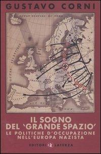 Il sogno del «grande spazio». Le politiche d'occupazione nell'Europa nazista - Gustavo Corni - copertina