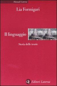 Il linguaggio. Storia delle teorie - Lia Formigari - copertina
