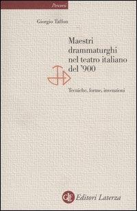 Maestri drammaturghi nel teatro italiano del '900. Tecniche, forme, invenzioni - Giorgio Taffon - copertina