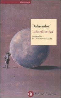 Libertà attiva. Sei lezioni su un mondo instabile - Ralf Dahrendorf - copertina