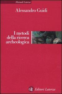 I metodi della ricerca archeologica - Alessandro Guidi - copertina