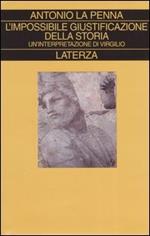 L' impossibile giustificazione della storia. Un'interpretazione di Virgilio