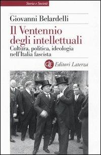 Il Ventennio degli intellettuali. Cultura, politica, ideologia nell'Italia fascista - Giovanni Belardelli - copertina