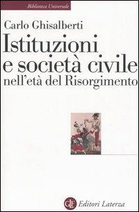 Istituzioni e società civile nell'età del Risorgimento - Carlo Ghisalberti - copertina