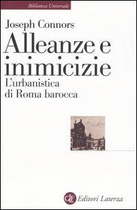 Alleanze e inimicizie. L'urbanistica di Roma barocca - Joseph Connors - copertina