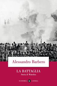 La battaglia. Storia di Waterloo