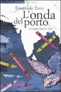 L' onda del porto. Un sogno fatto in Asia - Emanuele Trevi - copertina