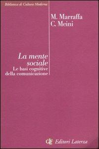 La mente sociale. Le basi cognitive della comunicazione - Massimo Marraffa,Cristina Meini - copertina