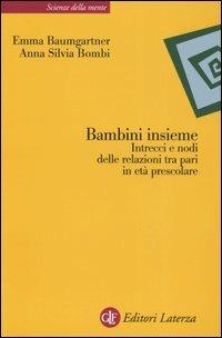 Bambini insieme. Intrecci e nodi delle relazioni tra pari in età prescolare - Emma Baumgartner,Anna Silvia Bombi - copertina