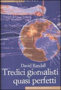 Tredici giornalisti quasi perfetti - David Randall - copertina