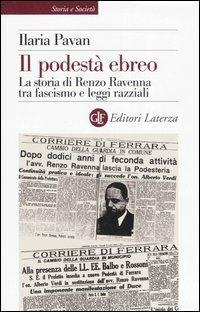 Il podestà ebreo. La storia di Renzo Ravenna tra fascismo e leggi razziali - Ilaria Pavan - copertina