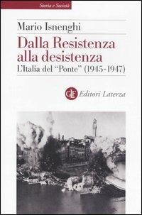 Dalla Resistenza alla desistenza. L'Italia del «Ponte» (1945-1947) - Mario Isnenghi - copertina