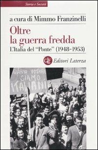 Oltre la guerra fredda. L'Italia del «Ponte» (1948-1953) - copertina