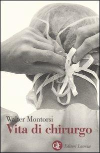 Vita di chirurgo. Ricordi e riflessioni - Walter Montorsi - copertina