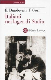 Italiani nei lager di Stalin - Elena Dundovich,Francesca Gori - copertina