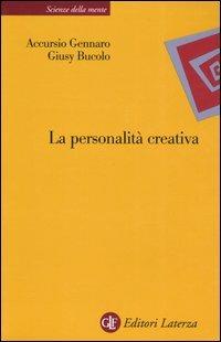 La personalità creativa. Le teorie, i processi, la costruzione dell'identità - Giusy Bucolo,Accursio Gennaro - copertina