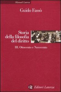 Storia della filofia del diritto. Vol. 3: Ottocento e Novecento. - Guido Fassò - copertina