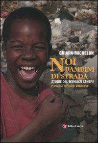 Noi bambini di strada. Storie del Mthunzi Centre - Chiara Michelon - copertina