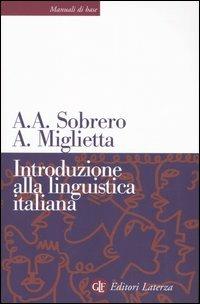 Introduzione alla linguistica italiana - Alberto A. Sobrero,Annarita Miglietta - copertina