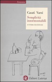 Semplicità insormontabili. 39 storie filosofiche - Roberto Casati,Achille C. Varzi - copertina