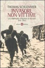 Invasori, non vittime. La campagna italiana di Russia 1941-1943