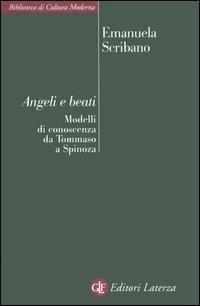 Angeli e beati. Modelli di conoscenza da Tommaso a Spinoza - Maria Emanuela Scribano - copertina