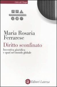 Diritto sconfinato. Inventiva giuridica e spazi nel mondo globale - Maria Rosaria Ferrarese - copertina
