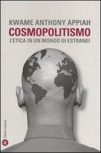 Cosmopolitismo. L'etica in un mondo di estranei - Kwame Anthony Appiah - copertina