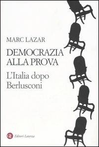 Democrazia alla prova. L'Italia dopo Berlusconi - Marc Lazar - copertina