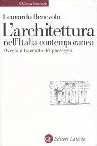L' architettura nell'Italia contemporanea ovvero il tramonto del paesaggio - Leonardo Benevolo - copertina