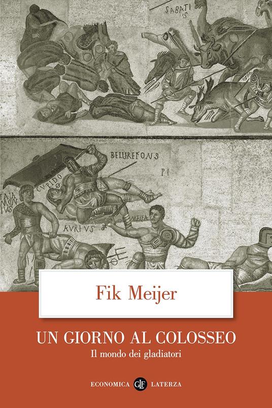 Un giorno al Colosseo. Il mondo dei gladiatori - Fik Meijer - copertina