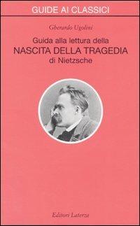 Guida alla lettura della «Nascita della tragedia» di Nietzsche - Gherardo Ugolini - copertina