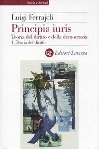 Principia juris. Teoria del diritto e della democrazia. Con CD-ROM. Vol. 1: Teoria del diritto. - Luigi Ferrajoli - copertina