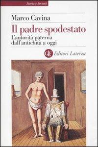 Il padre spodestato. L'autorità paterna dall'antichità a oggi - Marco Cavina - copertina