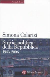 Storia politica della Repubblica. Partiti, movimenti e istituzioni 1943-2006 - Simona Colarizi - copertina