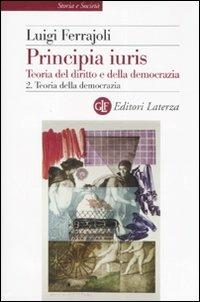 Principia juris. Teoria del diritto e della democrazia. Vol. 2: Teoria della democrazia. - Luigi Ferrajoli - copertina