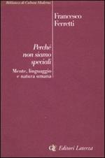 Perché non siamo speciali. Mente, linguaggio e natura umana