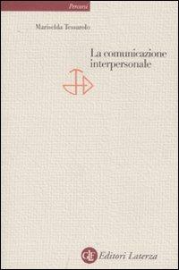 La comunicazione interpersonale - Mariselda Tessarolo - copertina