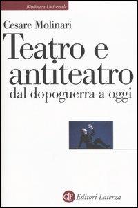 Teatro e antiteatro dal dopoguerra a oggi - Cesare Molinari - copertina