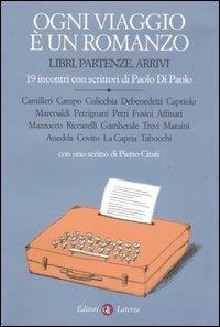 Ogni viaggio è un romanzo. Libri, partenze, arrivi. 19 incontri con scrittori di Paolo Di Paolo - copertina