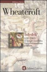 Infedeli 638-2003: il lungo conflitto tra cristianesimo e Islam