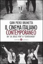 Il cinema italiano contemporaneo. Da «La dolce vita» a «Centochiodi»