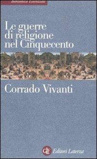 Le guerre di religione nel Cinquecento - Corrado Vivanti - copertina