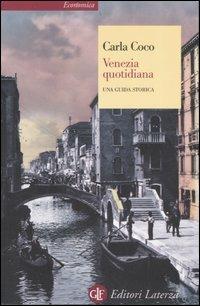 Venezia quotidiana. Una guida storica - Carla Coco - copertina