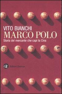 Marco Polo. Storia del mercante che capì la Cina - Vito Bianchi - copertina